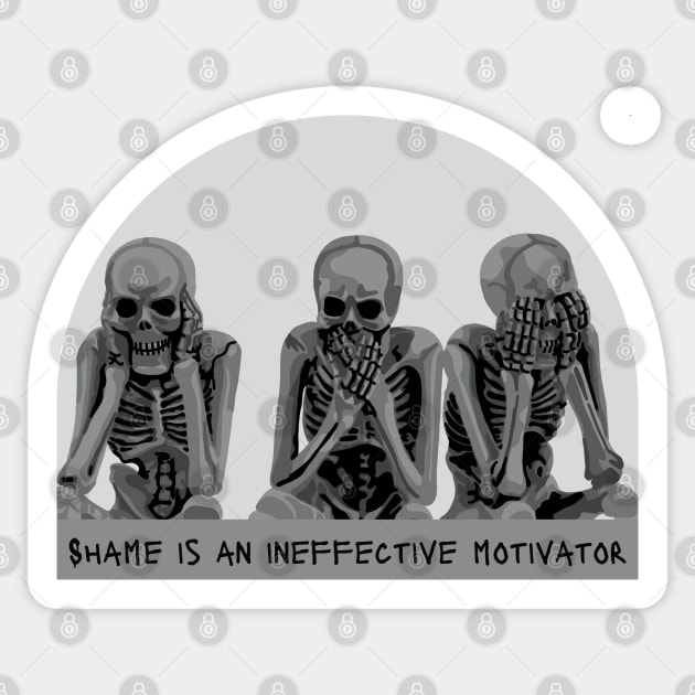 Shame Is An Ineffective Motivator Sticker by Slightly Unhinged